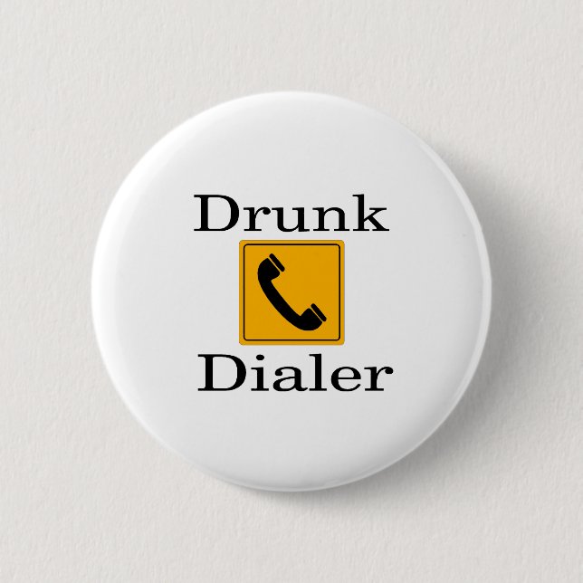 Drunk Dialler 6 Cm Round Badge (Front)