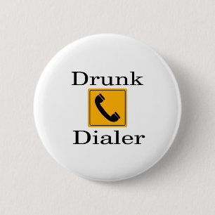 Drunk Dialler 6 Cm Round Badge