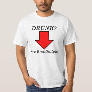 Drunk? Free Breathalyzer Test Shirt