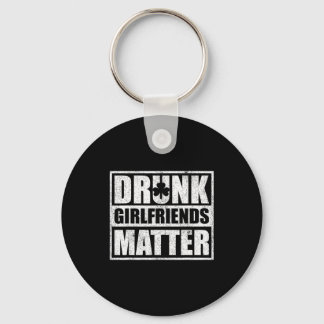 Drunk Girlfriends Funny Couple St Patricks Day 202 Key Ring