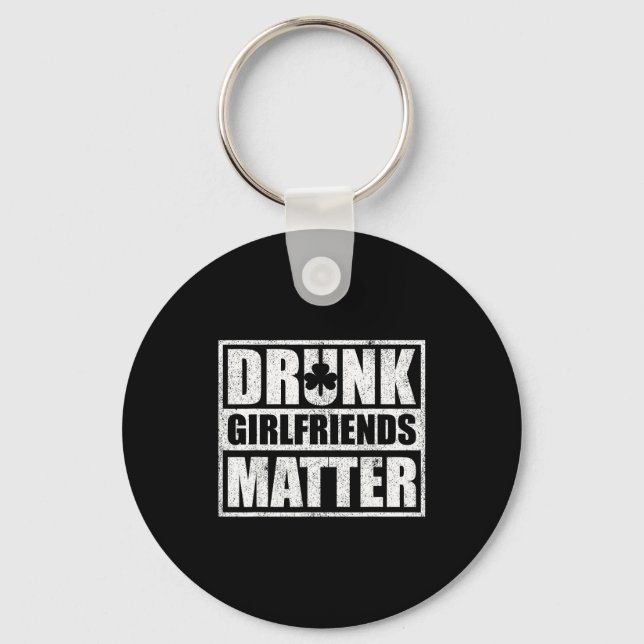 Drunk Girlfriends Funny Couple St Patricks Day 202 Key Ring (Front)