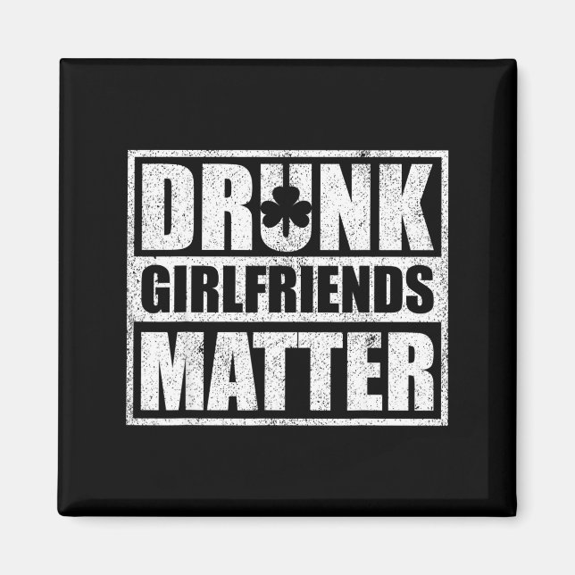 Drunk Girlfriends Funny Couple St Patricks Day 202 Magnet (Front)