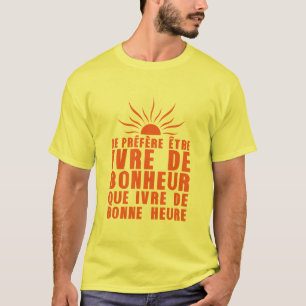 drunk_happiness_hourly_quote_alcohol_humor T-Shirt