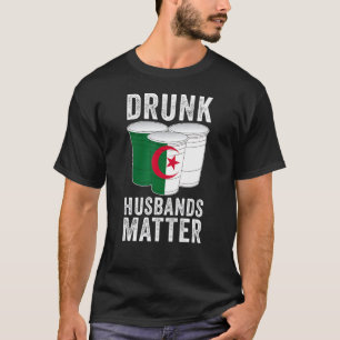 Drunk Husbands Matter Algeria Algerian Flag Drink T-Shirt