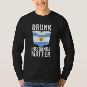 Drunk Husbands Matter Argentina Flag  Drinking T-Shirt