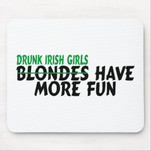 Drunk Irish Girls Have More Fun Mouse Mat