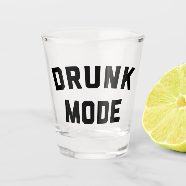 Drunk Mode Funny Quote Shot Glass (Front)