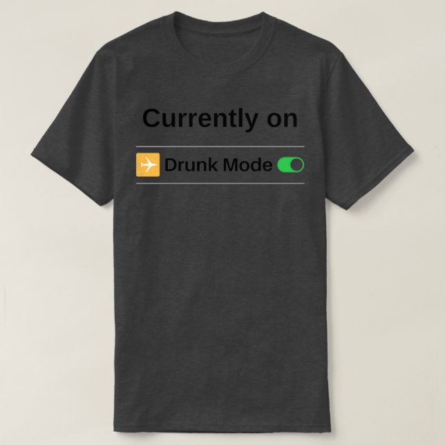 Drunk Mode T-Shirt (Design Front)