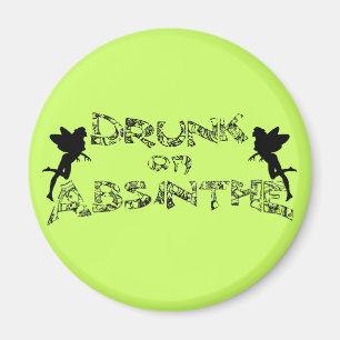 Drunk On Absinthe Magnet