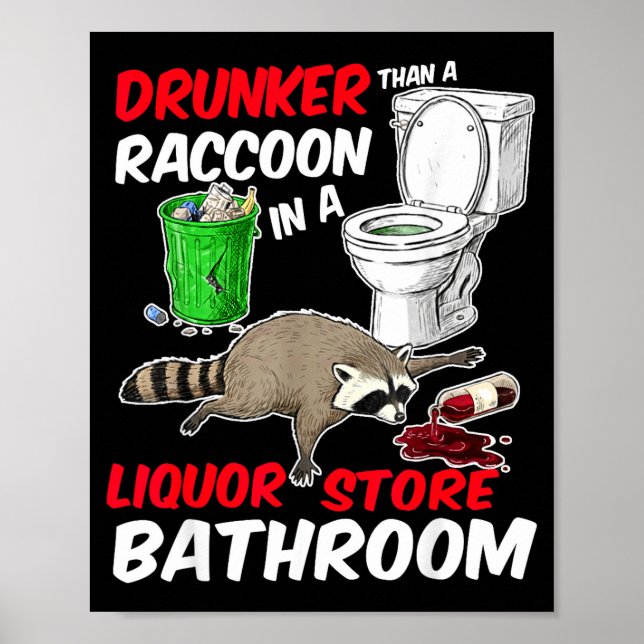 Drunk Raccoon In A Liquor Store Bathroom Funny Rac Poster (Front)
