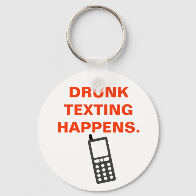 DRUNK TEXTING HAPPENS. KEY RING (Front)