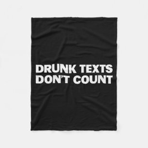 Drunk Texts Don't Count Funny Humor Drinking Lover Fleece Blanket