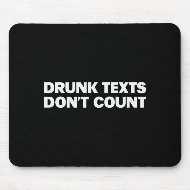 Drunk Texts Don't Count Funny Humour Drinking Love Mouse Mat (Front)