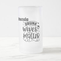 Drunk Wives Matter