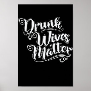 Drunk Wives Matter Junggesellenabschied Poster