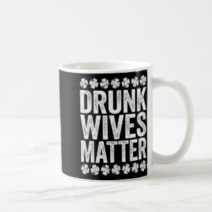 Drunk Wives Shirt Drinking Men Women St Patricks D Coffee Mug