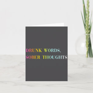 Drunk Words Sober Thoughts - Funny Cool Love Quote Card