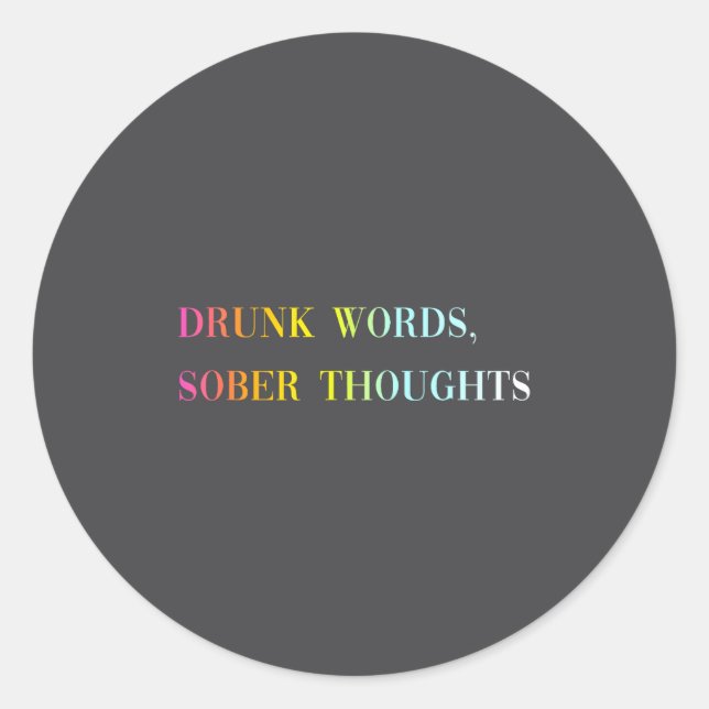 Drunk Words Sober Thoughts - Funny Cool Love Quote Classic Round Sticker (Front)