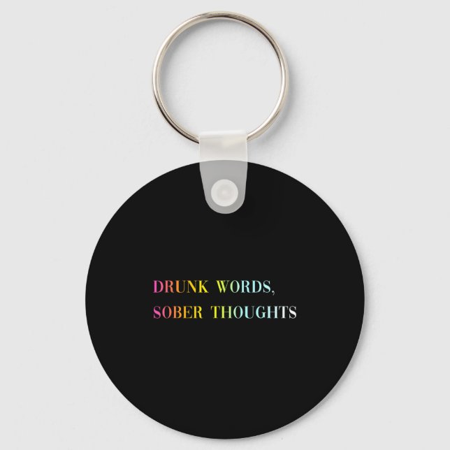 Drunk Words Sober Thoughts - Funny Cool Love Quote Key Ring (Front)