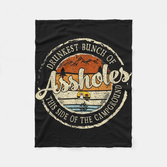 Drunkest bunch of this side of the campground  fleece blanket (Front)