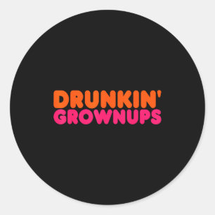 Drunkin' Grown - Funny Parody Party Drinking Lover Classic Round Sticker