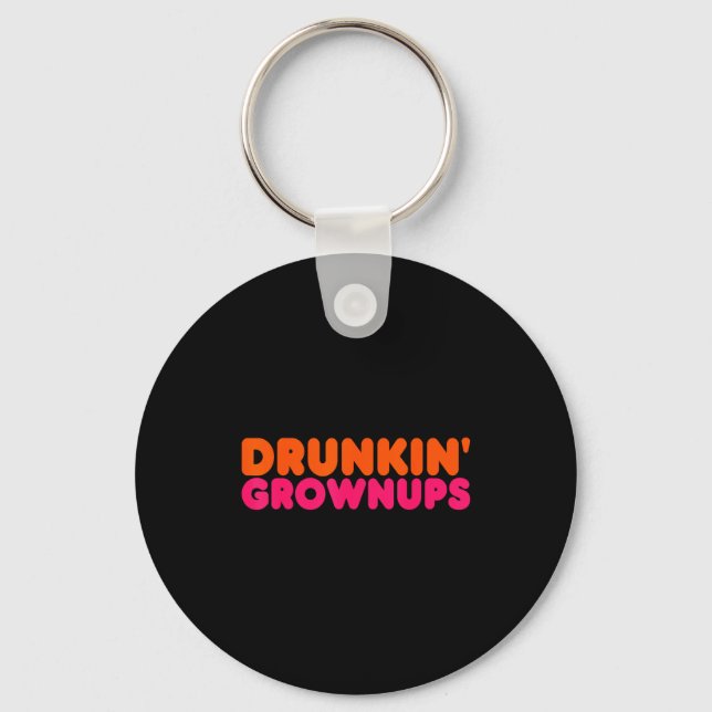 Drunkin' Grown - Funny Parody Party Drinking Lover Key Ring (Front)