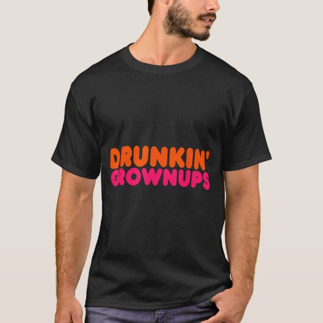 Drunkin' Grown - Funny Parody Party Drinking Lover T-Shirt (Front)