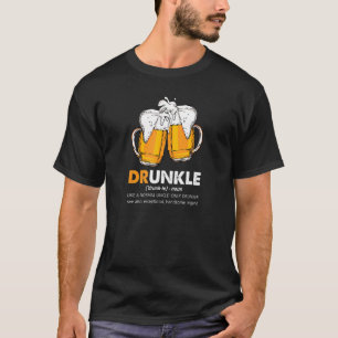 Drunkle Druncle Definition Like A Normal Uncle Onl T-Shirt