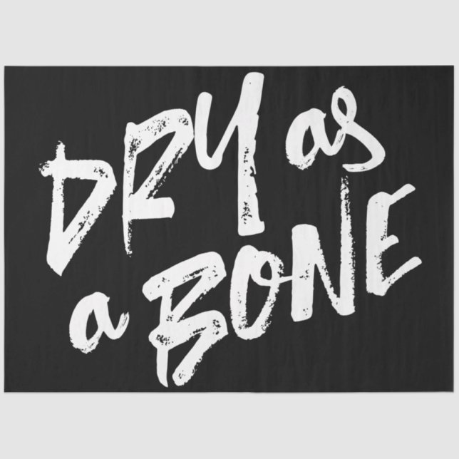 Dry as a Bone Quotes Tissue Paper (Front)