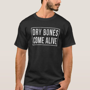 Dry Bones Come Alive Christian Inspiring Religious T-Shirt