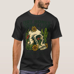 Dry Bones Come Alive Christian Skeleton Floral Eze T-Shirt