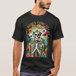 Dry Bones Come Alive Funny Skeleton Floral Christi T-Shirt