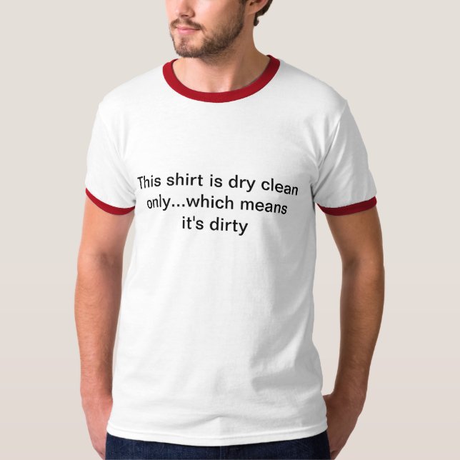 dry clean only T-Shirt (Front)