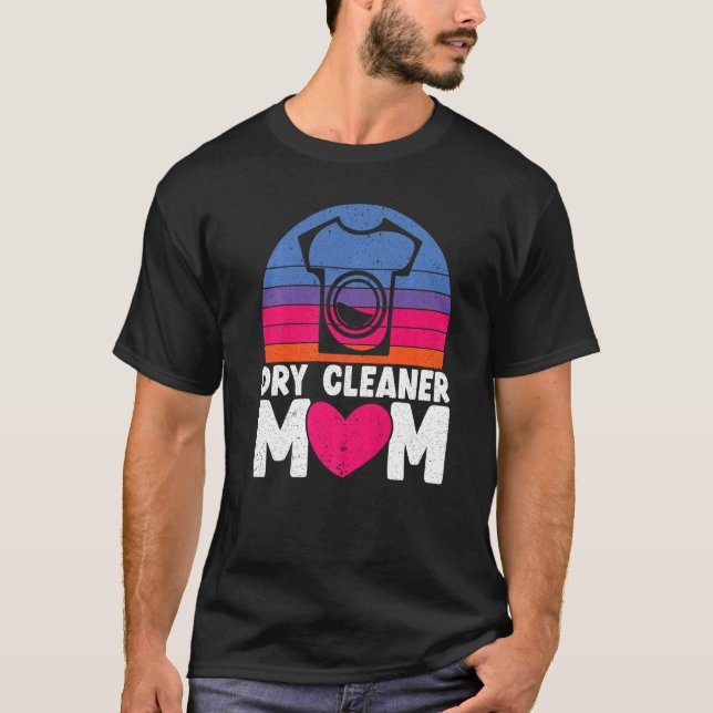 Dry Cleaner Mum Job Profession Dry Cleaning Mother T-Shirt (Front)