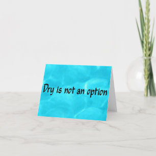 Dry Is Not An Option black lettering Note Card
