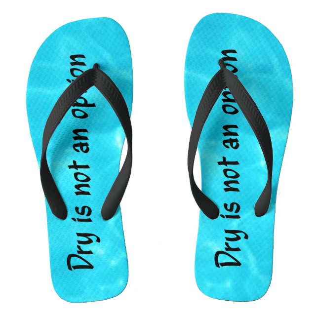 Dry Is Not An Option flip flops (Footbed)