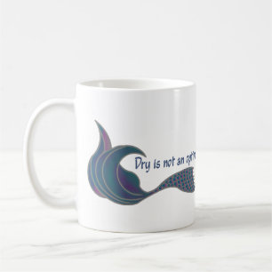 Dry Is Not An Option in Greens and pinks Coffee Mug