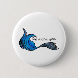 Dry Is Not An Option in shades of blue 6 Cm Round Badge