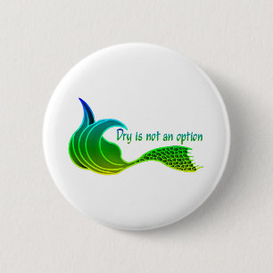 Dry Is Not An Option in shades of green 6 Cm Round Badge