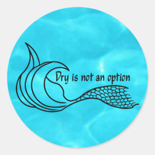 Dry Is Not An Option sticker