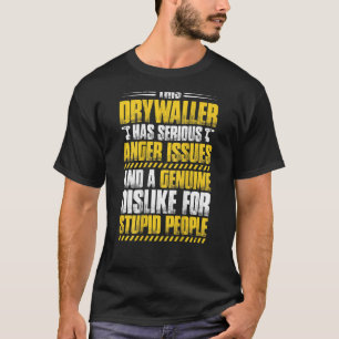 Drywall Finisher Anger Issues Drywaller T-Shirt