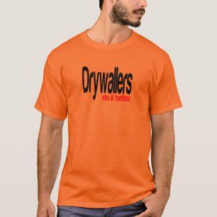 Drywallers do it Better Joke T-Shirt