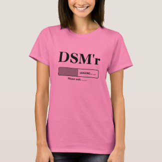DSM'r loading please wait T-Shirt