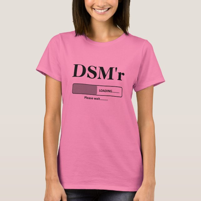 DSM'r loading please wait T-Shirt (Front)