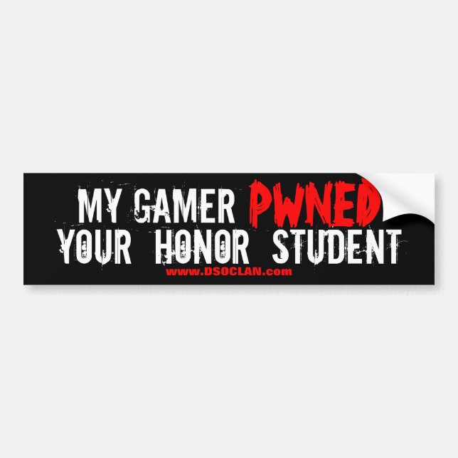DSO My Gamer PWNED Honour Student Bumper Sticker (Front)