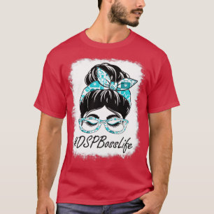 DSP Boss Messy Bun Bleached Appreciation World Hea T-Shirt