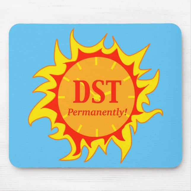 DST Permanently - Daylight Savings Time Mouse Mat (Front)