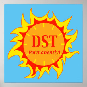 DST Permanently - Daylight Savings Time Poster