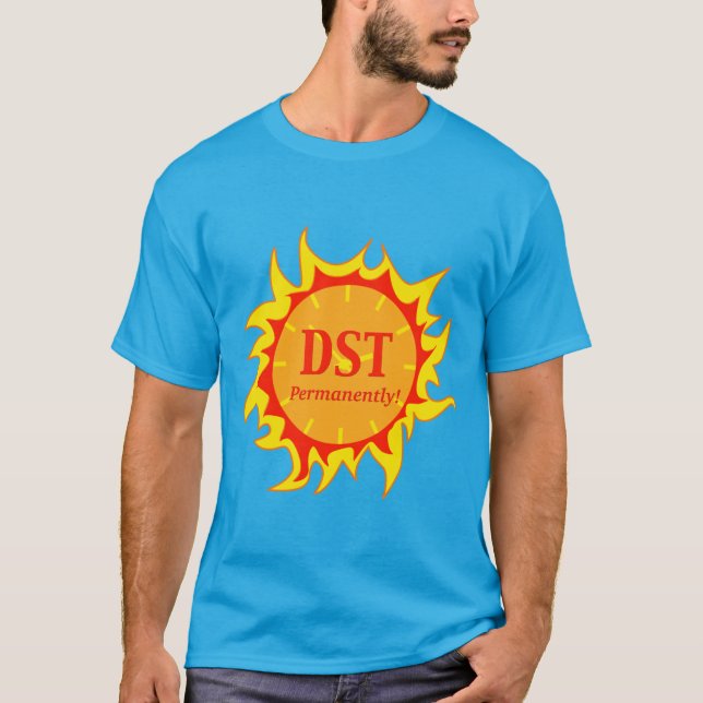 DST Permanently - Daylight Savings Time T-Shirt (Front)