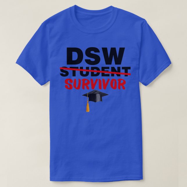 DSW Student Survivor Doctor of Social Work Graduat T-Shirt (Design Front)